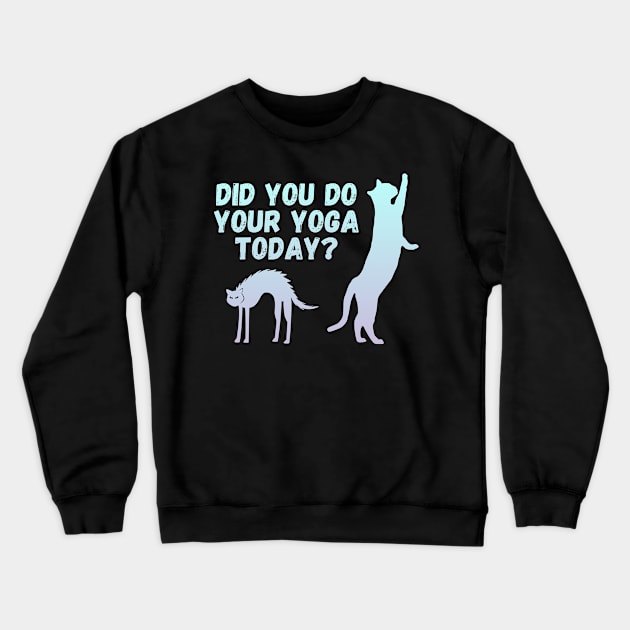 Did you do your yoga today? | Cat stretching design Crewneck Sweatshirt by Enchantedbox